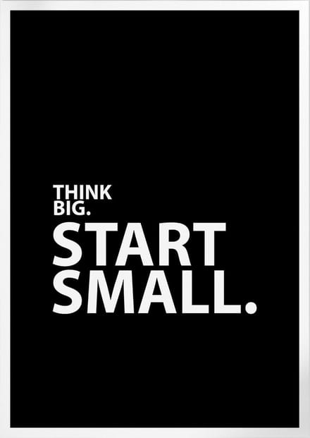 Think Big Start Small (Motivatie & Inspiratie) | Poster | B2: 50 x 70 cm