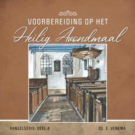 Voorbereiding Op Het Heilig Avondmaal - Kanselserie - E. Venema