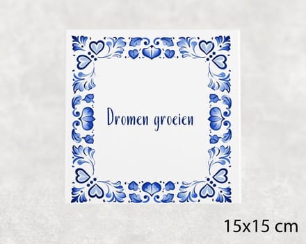 Spreuk tegel 15x15 cm Dromen groeien