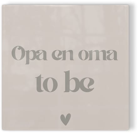 Tegeltje Opa & oma to be – taupe – tegeltje met tekst
