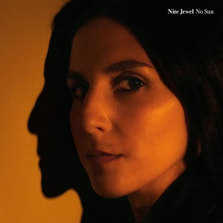 No Sun - Nite Jewel