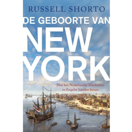 De Geboorte Van New York - Russell Shorto