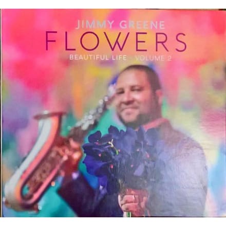 Flowers - Beautiful Life, Volume 2 - Jimmy Greene