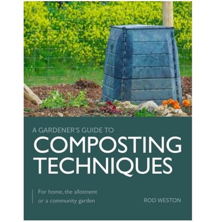 Composting Techniques - A Gardener's Guide To - Rod Weston
