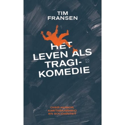 Het Leven Als Tragikomedie - Tim Fransen