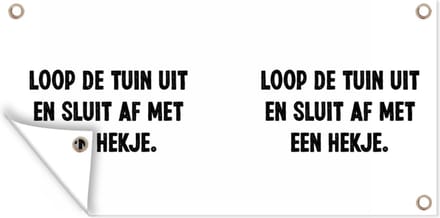 Schuttingposter Loop de tuin uit en sluit af - Spreuken - Quotes - 200x100 cm - Tuindoek