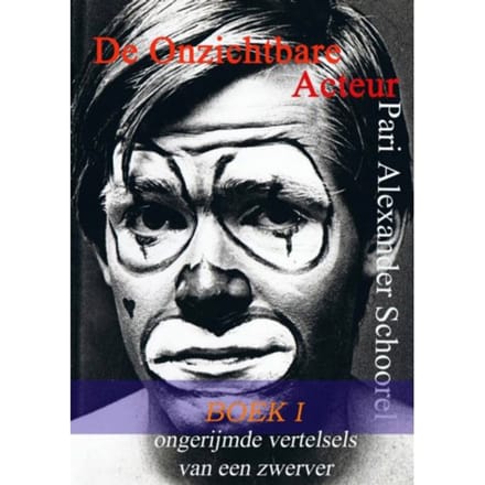 De Onzichtbare Acteur - Boek I - Pari Alexander Schoorel