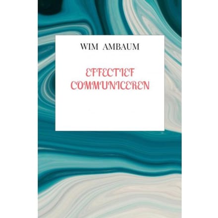 Effectief Communiceren - Wim Ambaum