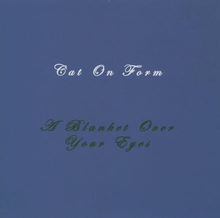 Cat On Form - A Blanket Over Your Eyes (CD)