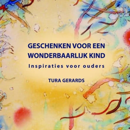 Geschenken Voor Een Wonderbaarlijk Kind - Tura Gerards