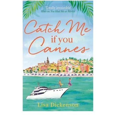 Catch Me If You Cannes - Lisa Dickenson