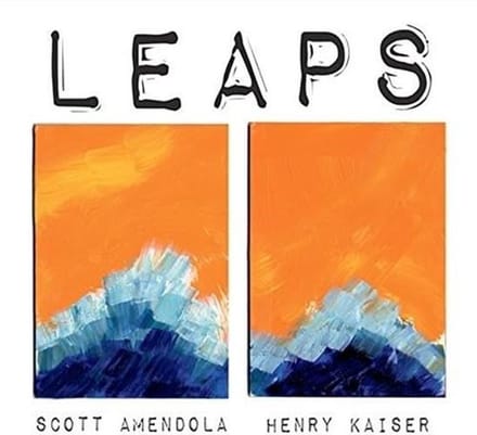 Henry Kaiser & Scott Amendola - Leaps (CD)