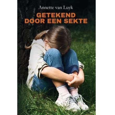 Getekend Door Een Sekte - Annette van Luyk