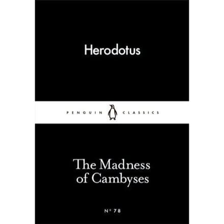The Madness Of Cambyses - Herodotus