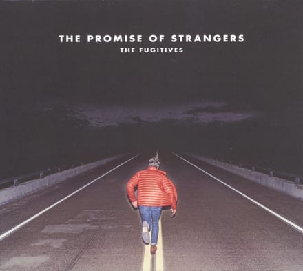 The Fugitives - The Promise Of Strangers (CD)