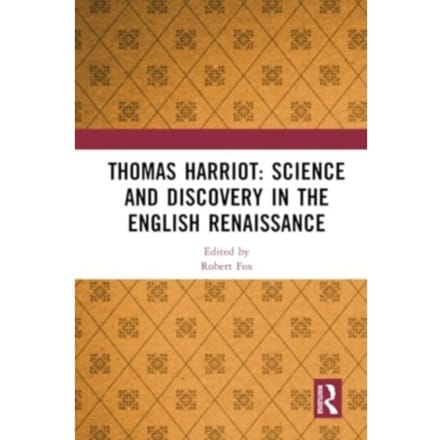 Thomas Harriot: Science And Discovery In The English Renaissance