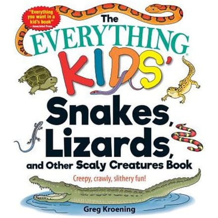 The Everything Kids' Snakes, Lizards, And Other Scaly Creatures Book - Greg Kroening
