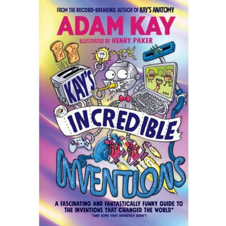 Kay’s Incredible Inventions - Adam Kay