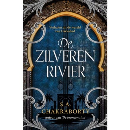 De Zilveren Rivier - Daevabad - Shannon Chakraborty