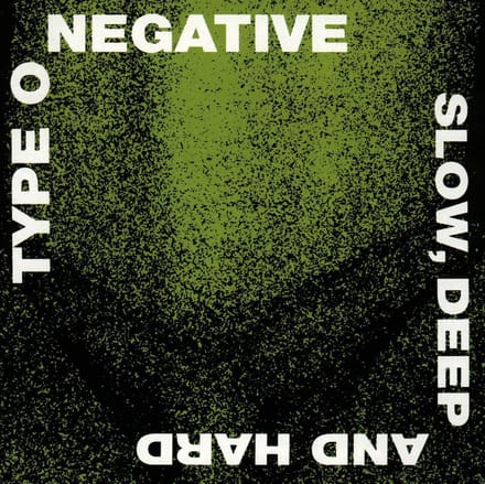 Slo With Deep And Hard - Type O Negative