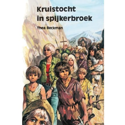 Kruistocht In Spijkerbroek - Thea Beckman