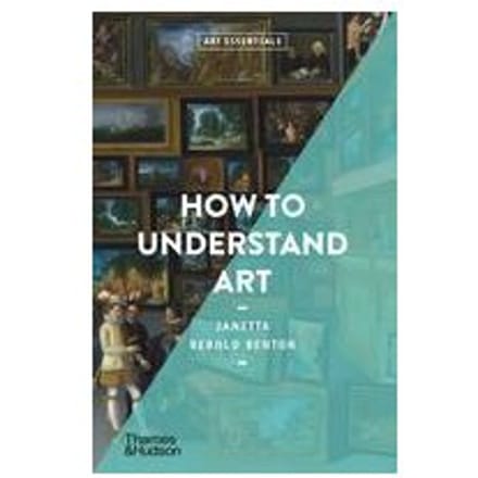 How To Understand Art - Art Essentials - Janetta Rebold Benton