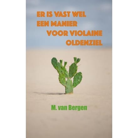 Er Is Vast Wel Een Manier Voor Violaine Oldenziel - M. Van Bergen