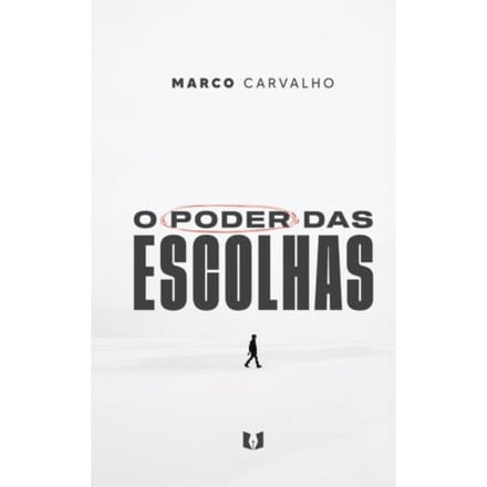 O Poder Das Escolhas - Marco Carvalho