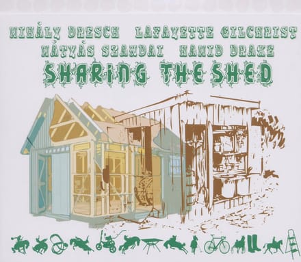 Mihály Dresch, Lafayette Gilchrist, Mátyás Szandai, Hamid Drake - Sharing The Shed (CD)