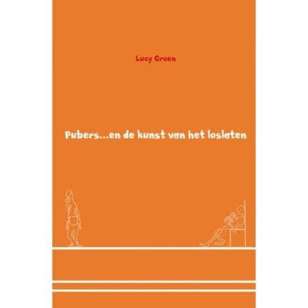 Pubers En De Kunst Van Het Loslaten - Lucy Groen
