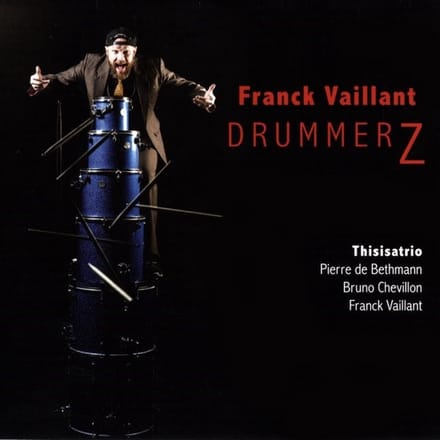 Franck Vaillant & Thisisatrio - DrummerZ (CD)