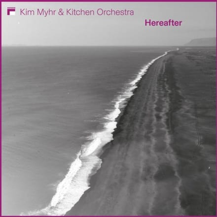 Kim Myhr & Kitchen Orchestra - Hereafter (CD)