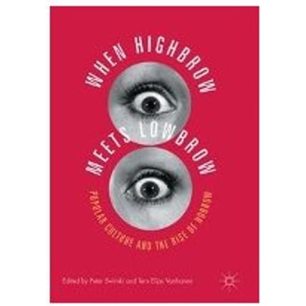 When Highbrow Meets Lowbrow - Peter Swirski