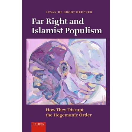Far Right And Islamist Populism - Susan de Groot Heupner