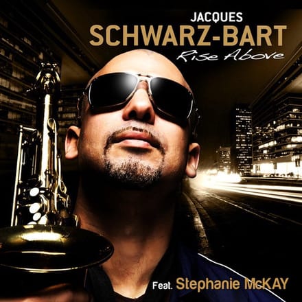 Jacques Schwarz-Bart Feat. Stephanie McKay - Rise above (CD)