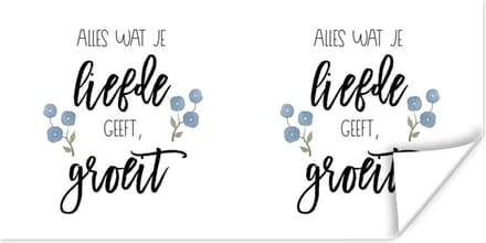 Poster Alles wat je liefde geeft, groeit - Quotes - Spreuken - 150x75 cm