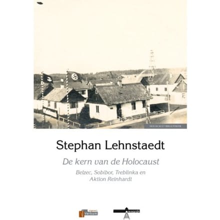 De Kern Van De Holocaust - Stephan Lehnstaedt