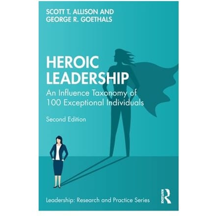 Heroic Leadership - Leadership: Research And Practice - Scott T. (University of Richmond