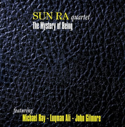 Sun Ra Quartet Featuring Michael Ray, Luqman Ali & John Gilmore - The Mystery Of Being (3 LP)