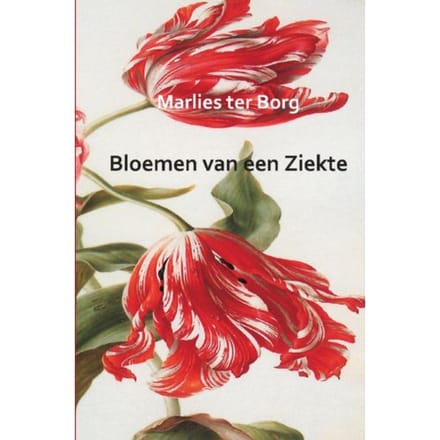 Bloemen Van Een Ziekte - Marlies ter Borg