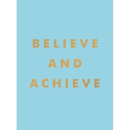 Believe And Achieve - Summersdale Publishers