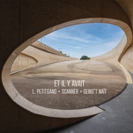 Laurent Petitgand, Scanner + Geins't Naït - Et Il Y Avait (CD)