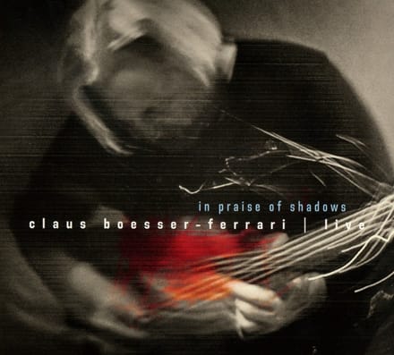 Claus Boesser-Ferrari - In Praise Of Shadows · Live (CD)