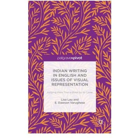 Indian Writing In English And Issues Of Visual Representation - Lisa Lau