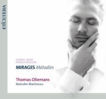 Thomas Oliemans & Malcolm Martineau - Mirages Mélodies (CD)