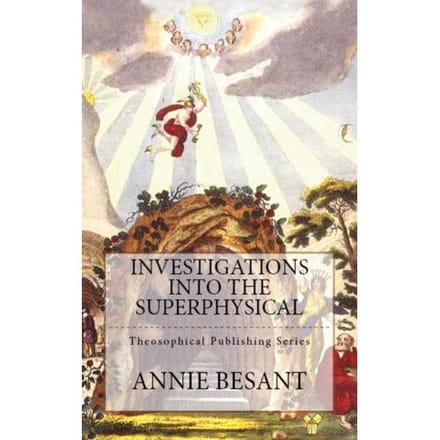 Investigations Into The Superphysical - Annie Besant