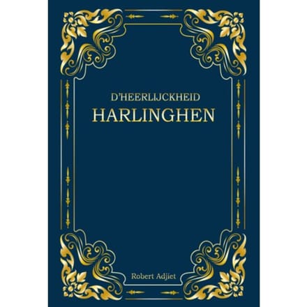 D'Heerlijckheid Harlinghen - Robert Adjiet