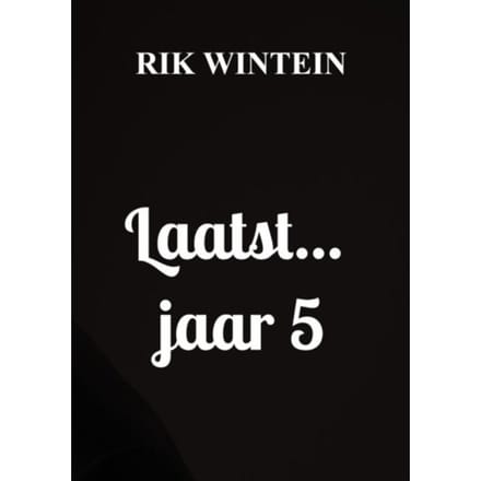 Laatst... Jaar 5 - Rik Wintein