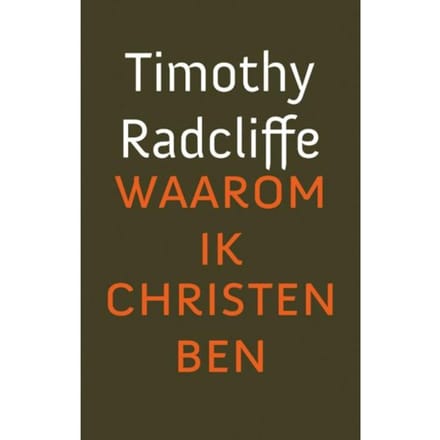 Waarom Ik Christen Ben - Timothy Radcliffe