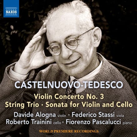 Davide Alogna, Federico Stassi, Roberto Trainini, Fiorenzo Pascalucci - Castelnuovo-Tedesco: Violin Concerto No. 3 | String Trio | Sonata For Violin And Cello (CD)